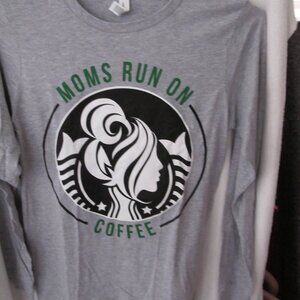 NEW Sweetees Moms Run on Coffee Long Sleeve Shirt